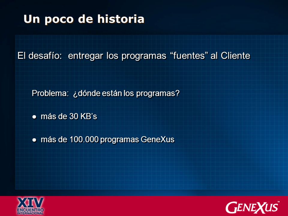 Un poco de historia El desafío: entregar los programas fuentes al Cliente. Problema: ¿dónde están los programas
