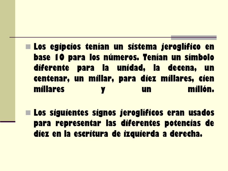 Los egipcios tenían un sistema jeroglífico en base 10 para los números