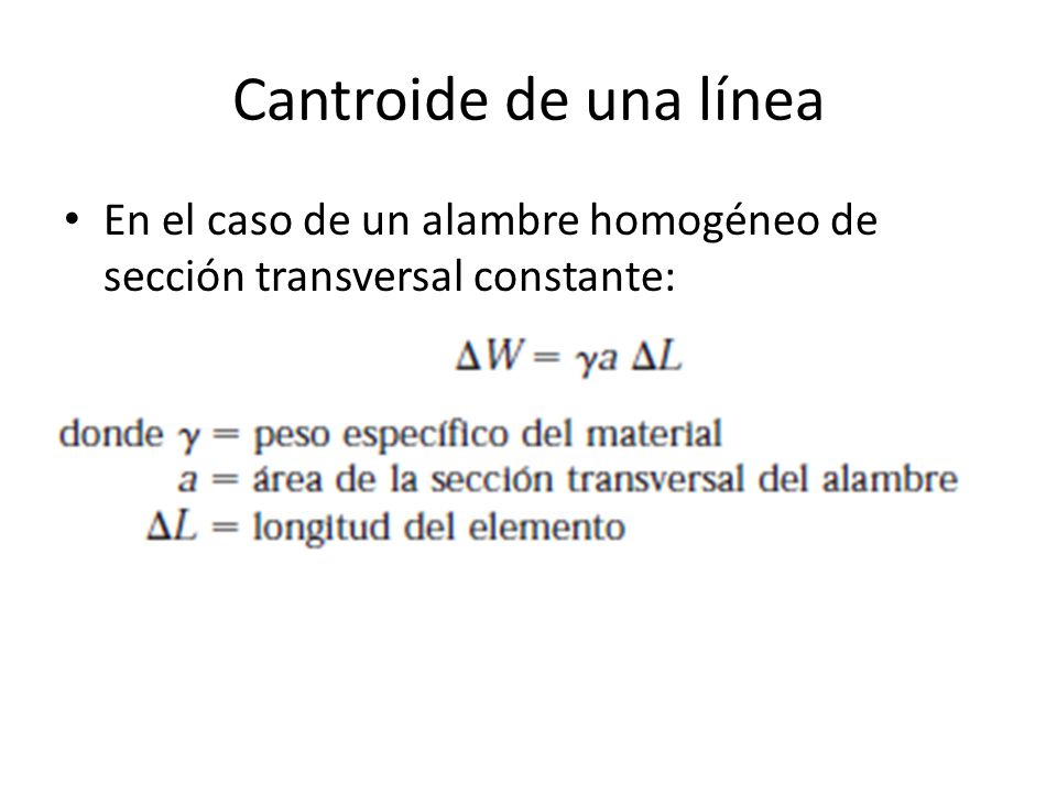 Cantroide de una línea En el caso de un alambre homogéneo de sección transversal constante:
