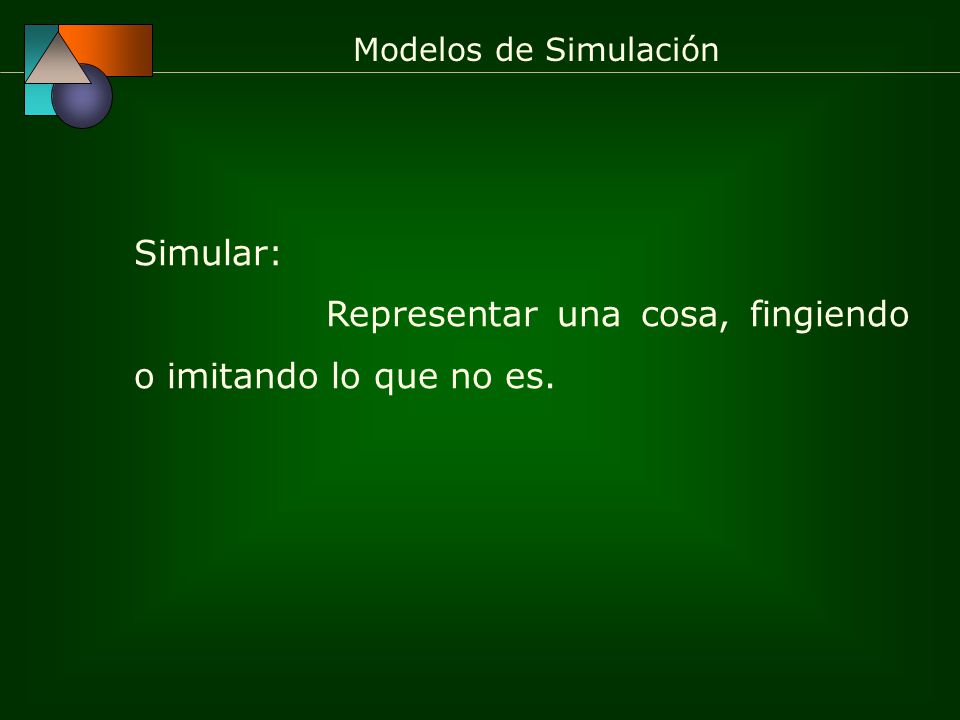 Simular: Representar una cosa, fingiendo o imitando lo que no es.