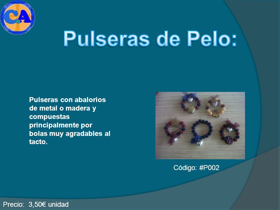 Pulseras de Pelo: Pulseras con abalorios de metal o madera y compuestas principalmente por bolas muy agradables al tacto.