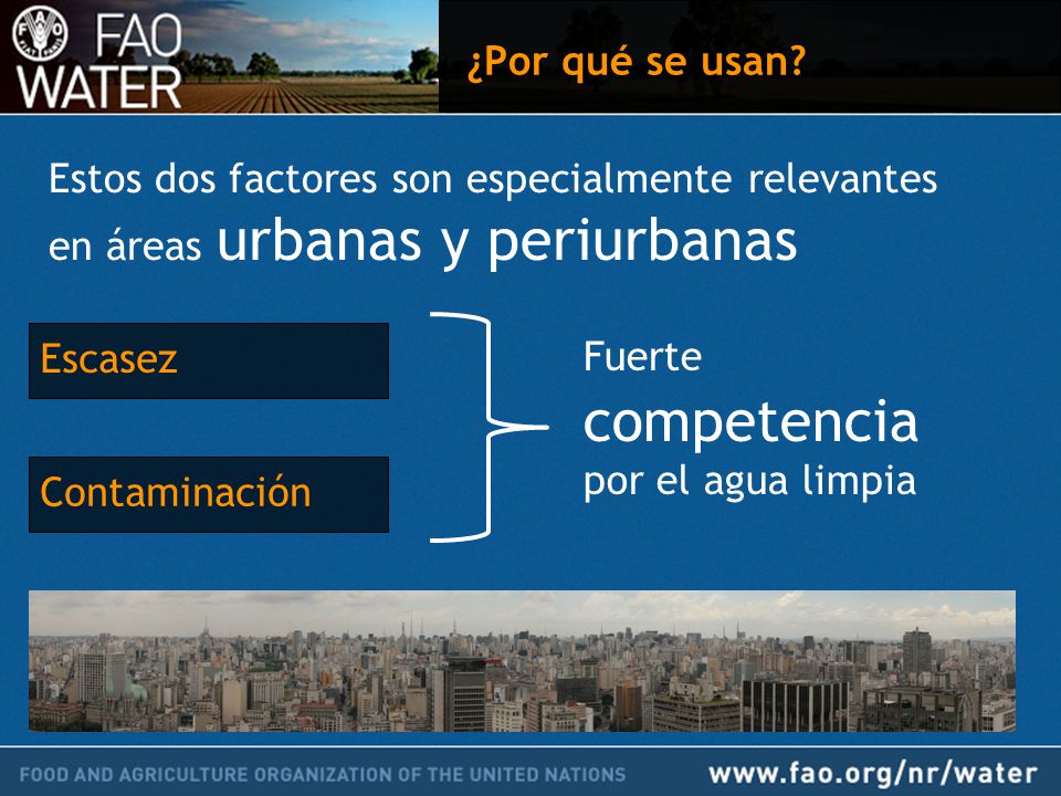 ¿Por qué se usan Estos dos factores son especialmente relevantes en áreas urbanas y periurbanas. Escasez.