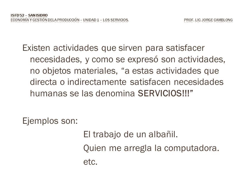 ISFD 52 – San Isidro Economía y Gestión dela Producción – Unidad 1 – Los servicios. Prof. Lic. Jorge CAMBLONG