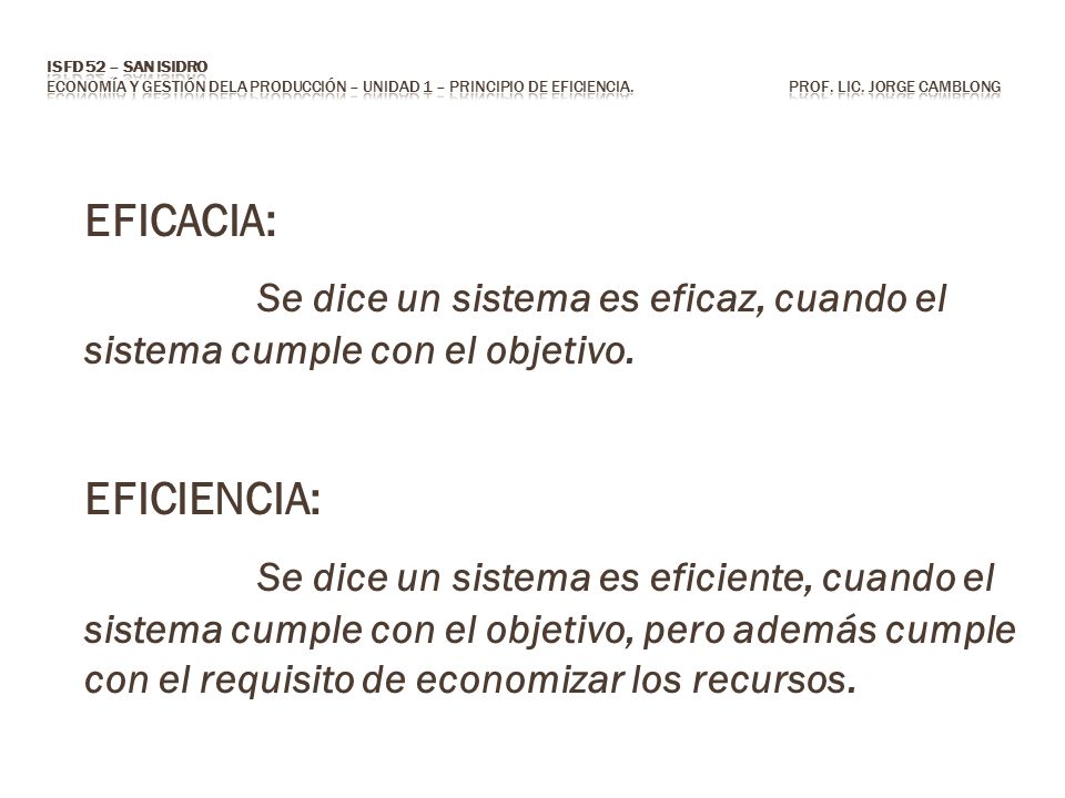 ISFD 52 – San Isidro Economía y Gestión dela Producción – Unidad 1 – PRINCIPIO DE eficiENCIA. Prof. Lic. Jorge CAMBLONG