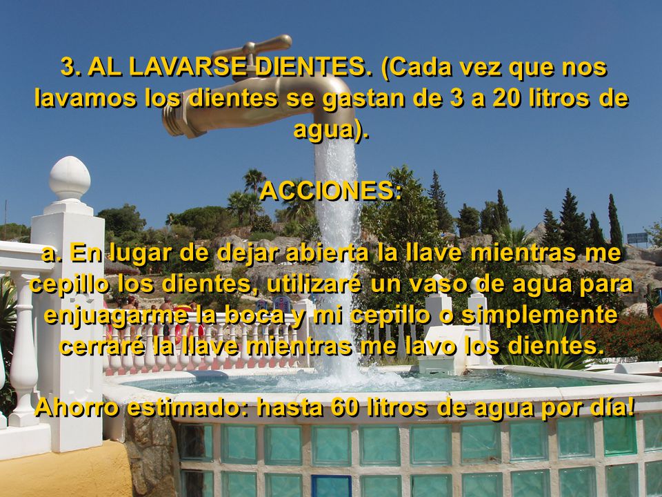 a. En lugar de dejar abierta la llave mientras me