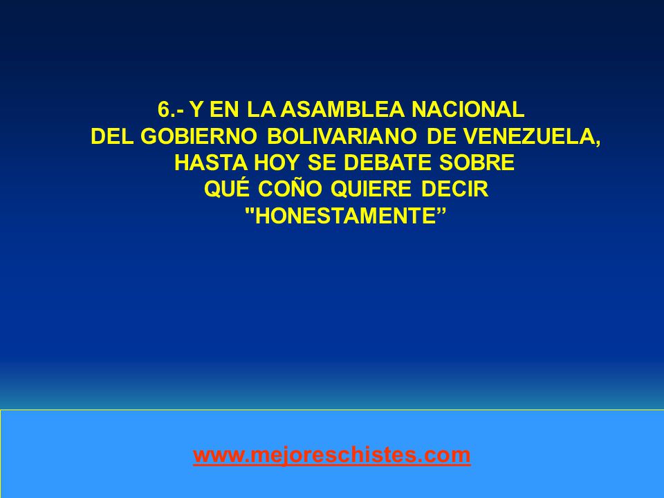 6.- Y EN LA ASAMBLEA NACIONAL DEL GOBIERNO BOLIVARIANO DE VENEZUELA,