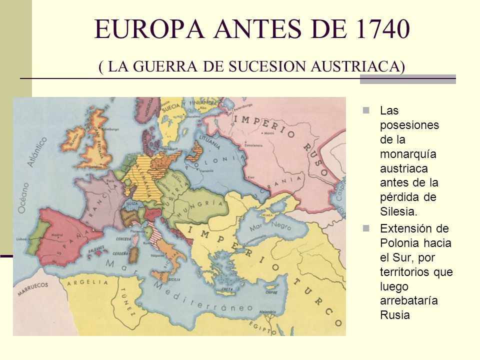 EUROPA ANTES DE 1740 ( LA GUERRA DE SUCESION AUSTRIACA)