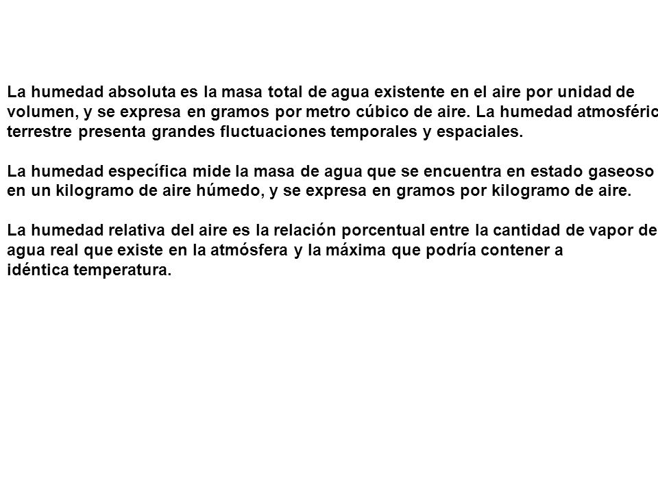 La humedad absoluta es la masa total de agua existente en el aire por unidad de