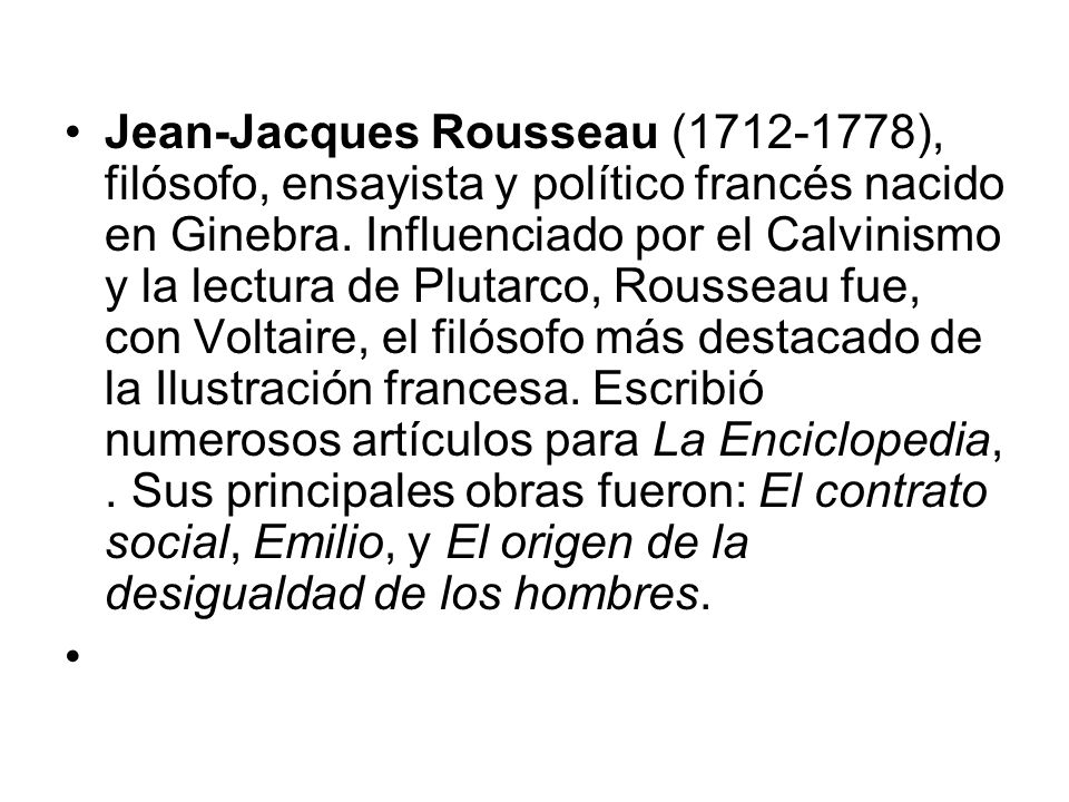 Jean-Jacques Rousseau ( ), filósofo, ensayista y político francés nacido en Ginebra.