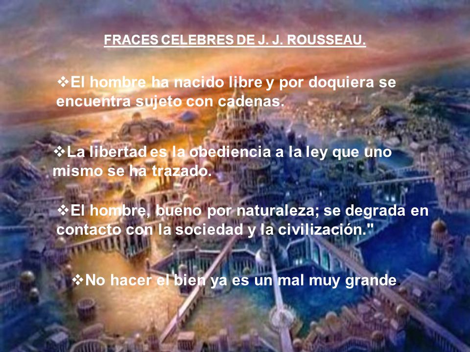 La libertad es la obediencia a la ley que uno mismo se ha trazado.