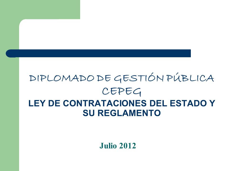 DIPLOMADO DE GESTIÓN PÚBLICA CEPEG LEY DE CONTRATACIONES DEL ESTADO Y SU REGLAMENTO