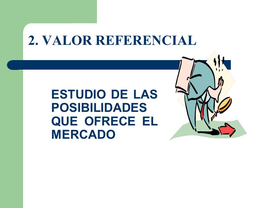 2. VALOR REFERENCIAL ESTUDIO DE LAS POSIBILIDADES QUE OFRECE EL MERCADO