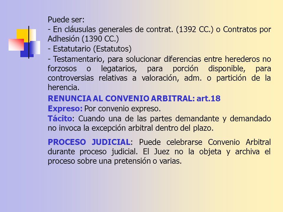 Puede ser: En cláusulas generales de contrat. (1392 CC.) o Contratos por Adhesión (1390 CC.) Estatutario (Estatutos)