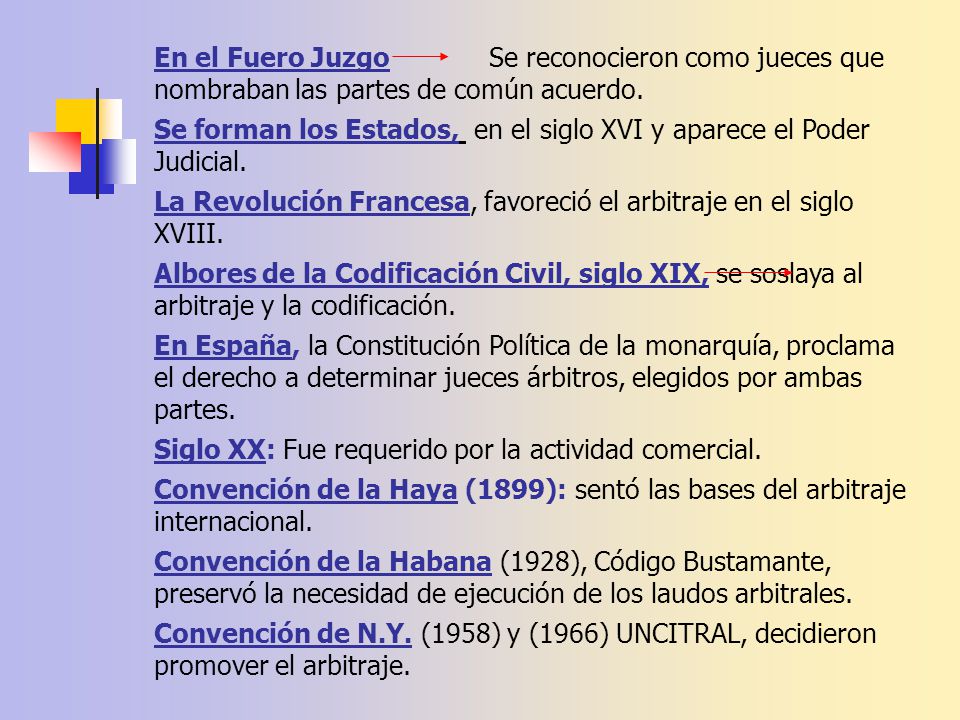 En el Fuero Juzgo Se reconocieron como jueces que nombraban las partes de común acuerdo.