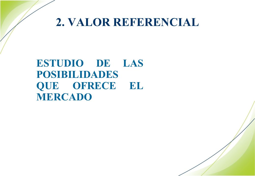2. VALOR REFERENCIAL ESTUDIO DE LAS POSIBILIDADES QUE OFRECE EL MERCADO