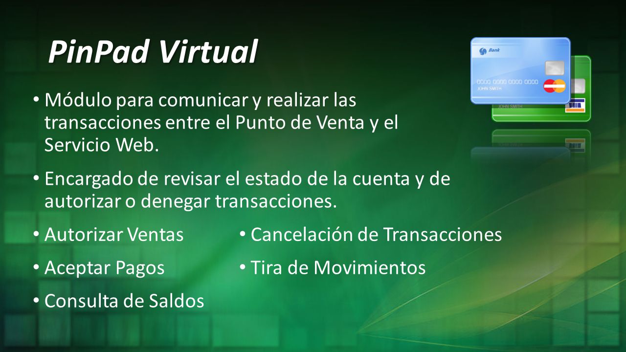PinPad Virtual Módulo para comunicar y realizar las transacciones entre el Punto de Venta y el Servicio Web.