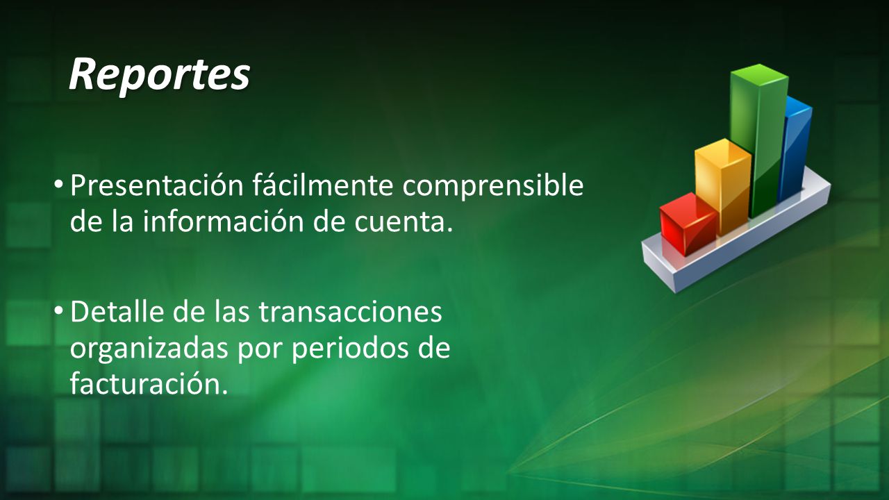 Reportes Presentación fácilmente comprensible de la información de cuenta.