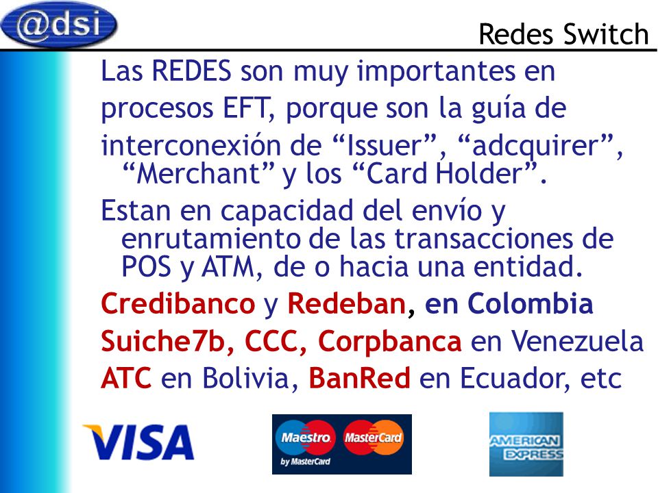 Redes Switch Las REDES son muy importantes en. procesos EFT, porque son la guía de.