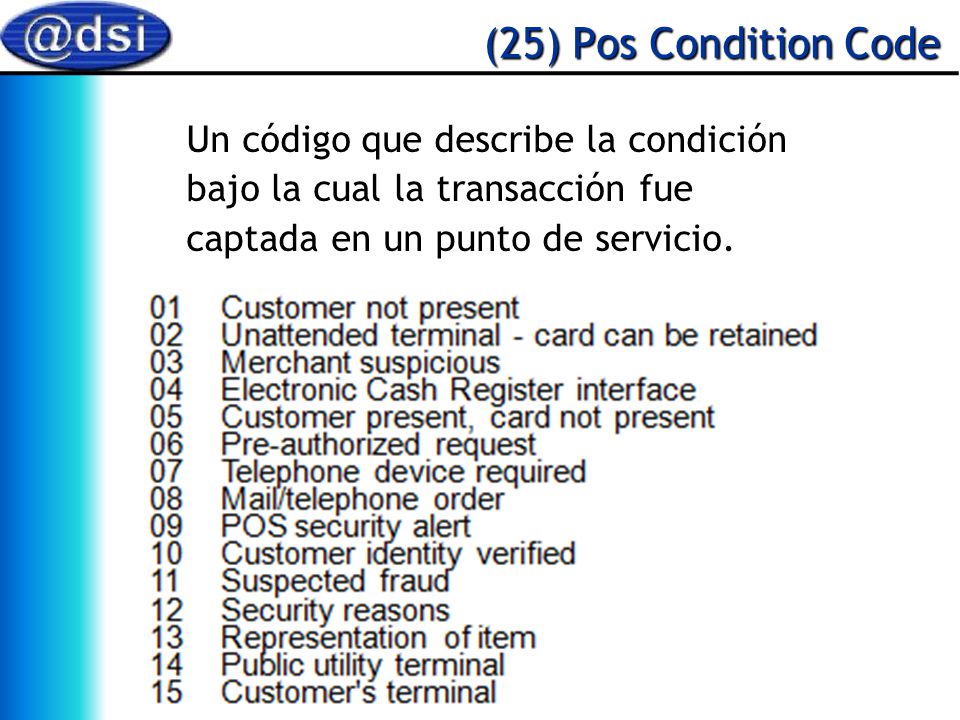 (25) Pos Condition Code Un código que describe la condición