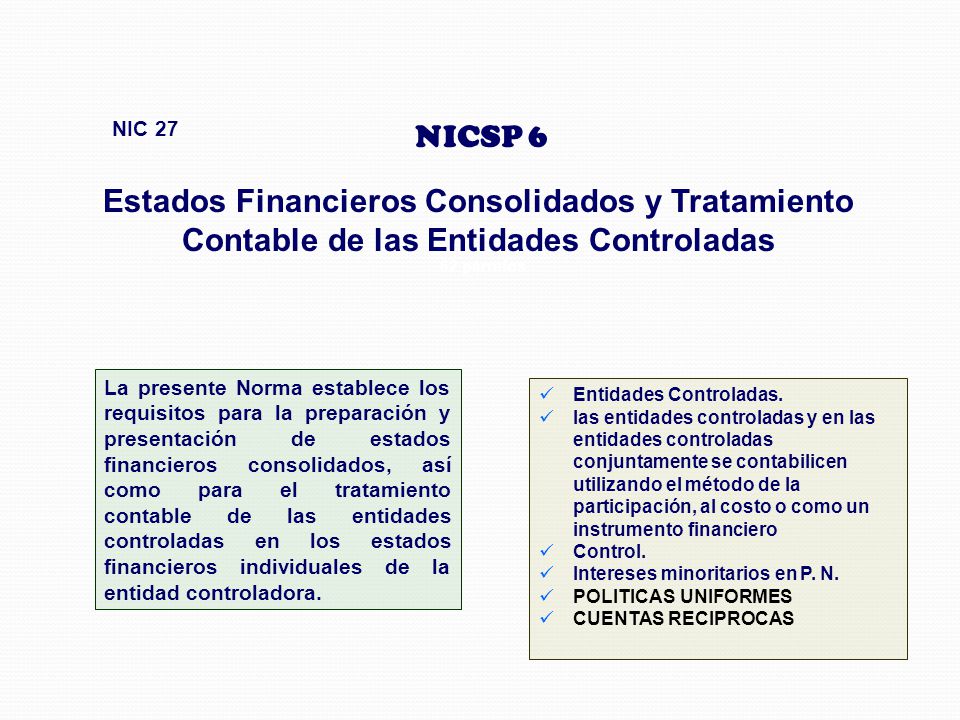NIC 27 NICSP 6. Estados Financieros Consolidados y Tratamiento Contable de las Entidades Controladas.
