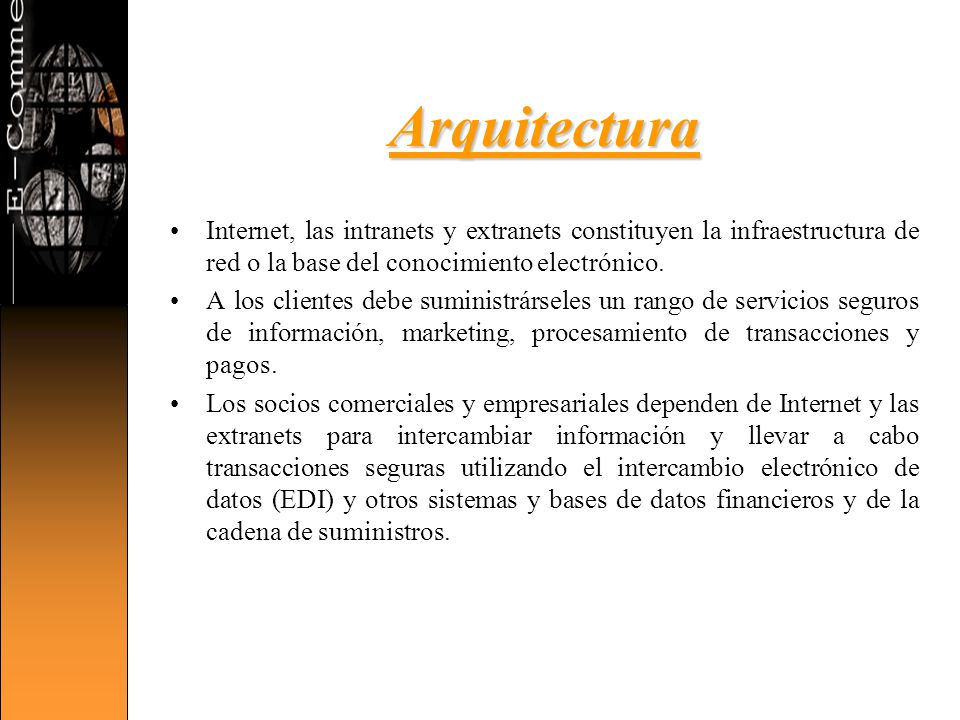 Arquitectura Internet, las intranets y extranets constituyen la infraestructura de red o la base del conocimiento electrónico.