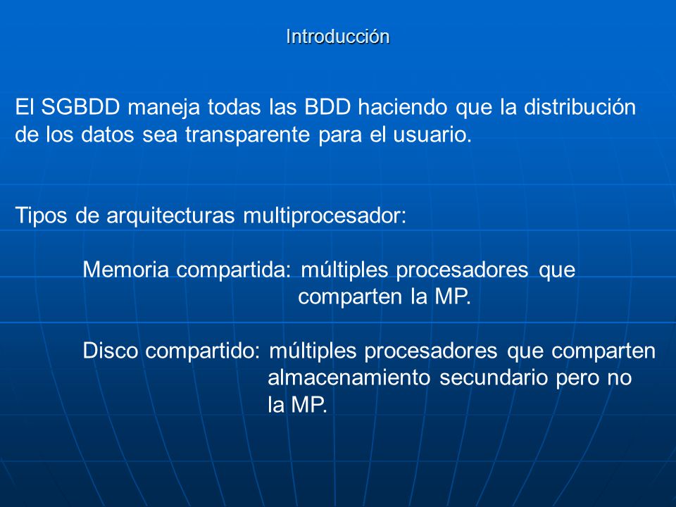 El SGBDD maneja todas las BDD haciendo que la distribución
