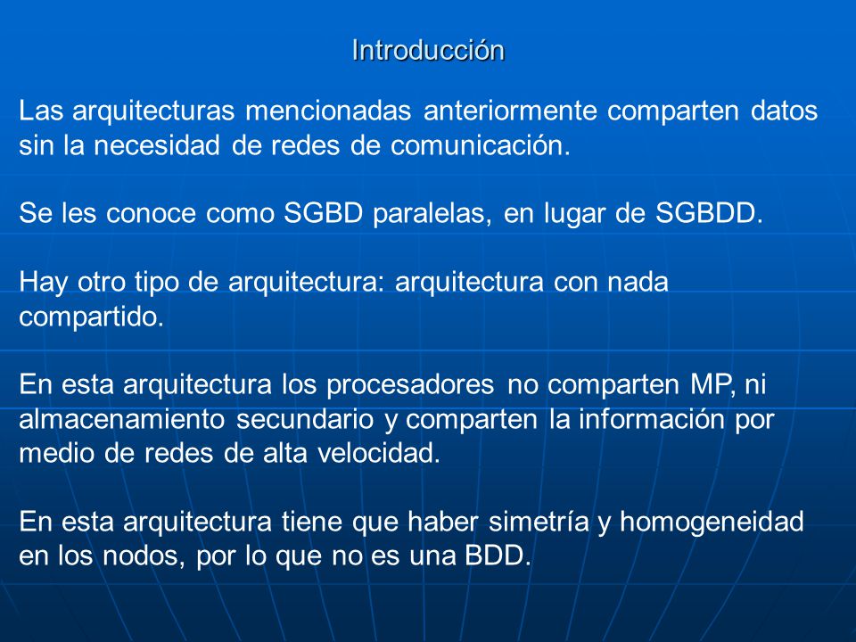 Introducción Las arquitecturas mencionadas anteriormente comparten datos. sin la necesidad de redes de comunicación.