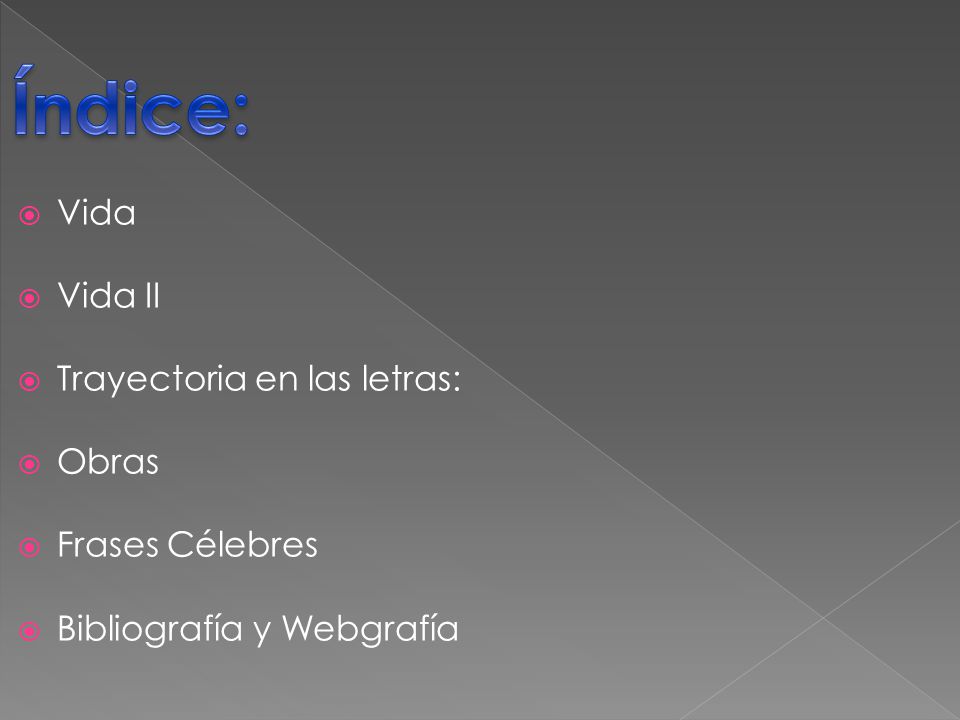 Índice: Vida Vida II Trayectoria en las letras: Obras Frases Célebres