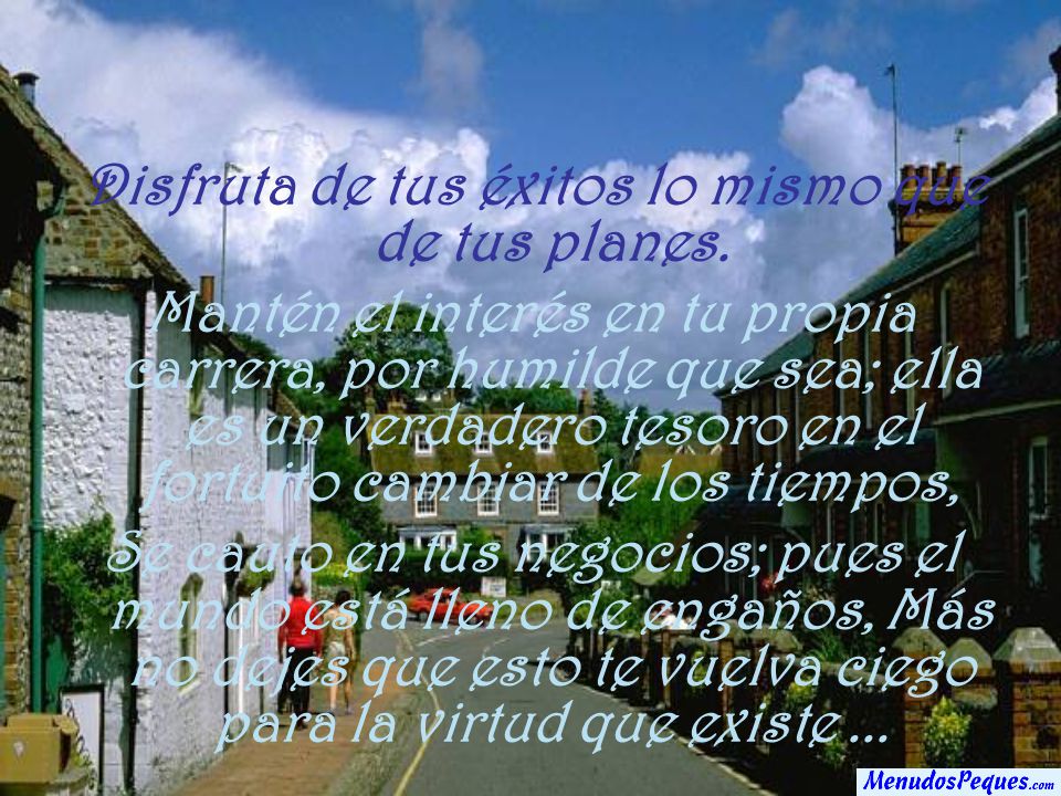 Disfruta de tus éxitos lo mismo que de tus planes.