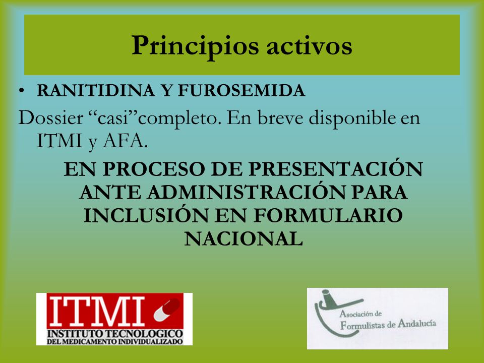 Principios activos RANITIDINA Y FUROSEMIDA. Dossier casi completo. En breve disponible en ITMI y AFA.