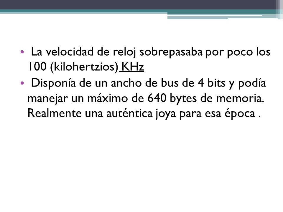 La velocidad de reloj sobrepasaba por poco los 100 (kilohertzios) KHz