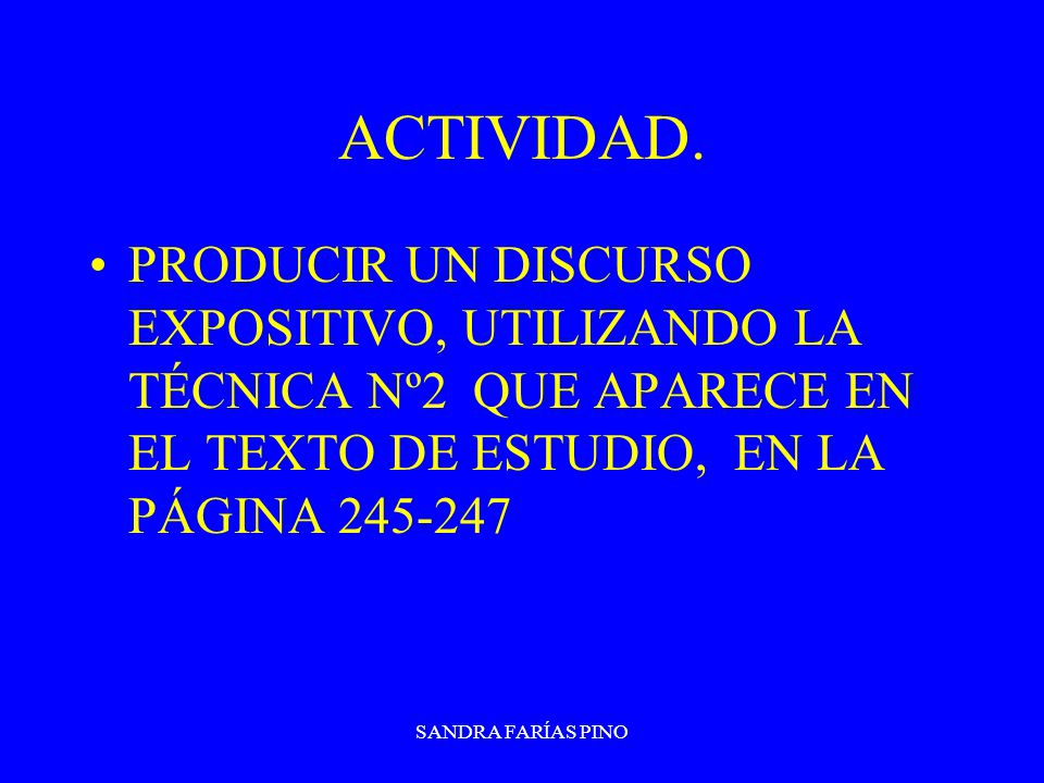 ACTIVIDAD. PRODUCIR UN DISCURSO EXPOSITIVO, UTILIZANDO LA TÉCNICA Nº2 QUE APARECE EN EL TEXTO DE ESTUDIO, EN LA PÁGINA