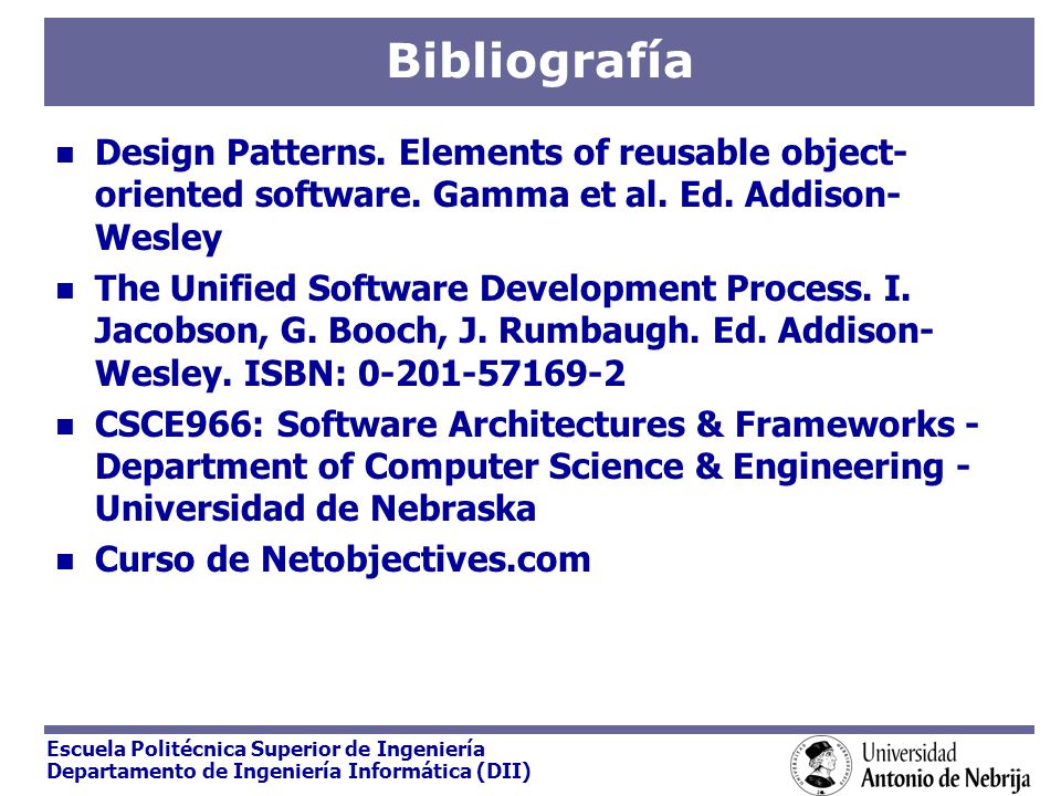 Bibliografía Design Patterns. Elements of reusable object-oriented software. Gamma et al. Ed. Addison-Wesley.