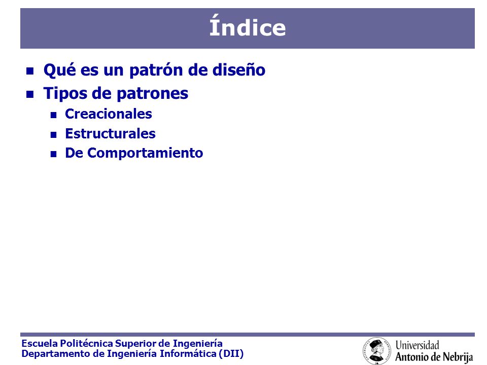 Índice Qué es un patrón de diseño Tipos de patrones Creacionales