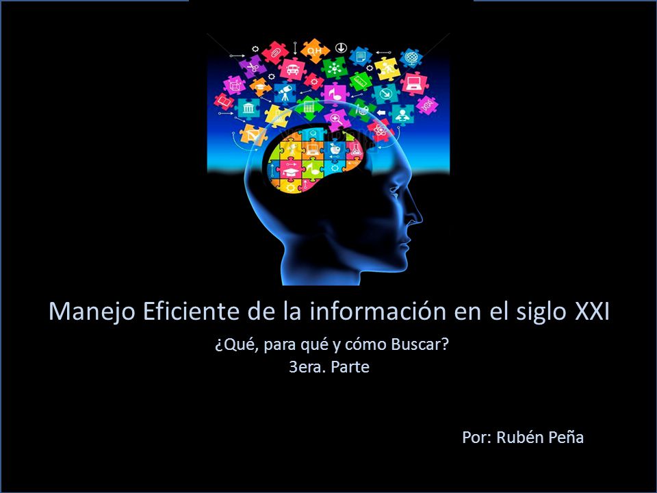 Manejo Eficiente de la información en el siglo XXI