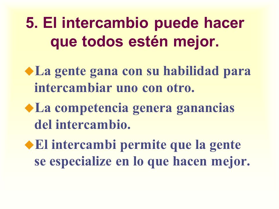 5. El intercambio puede hacer que todos estén mejor.