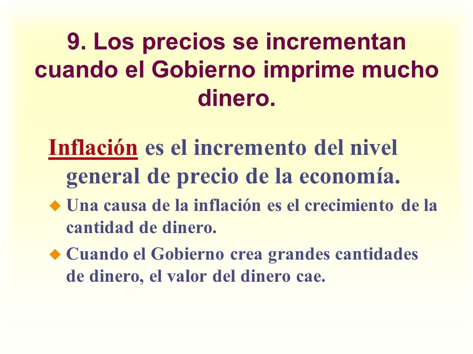 9. Los precios se incrementan cuando el Gobierno imprime mucho dinero.
