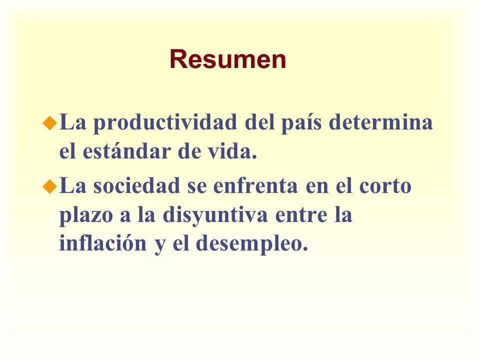 Resumen La productividad del país determina el estándar de vida.