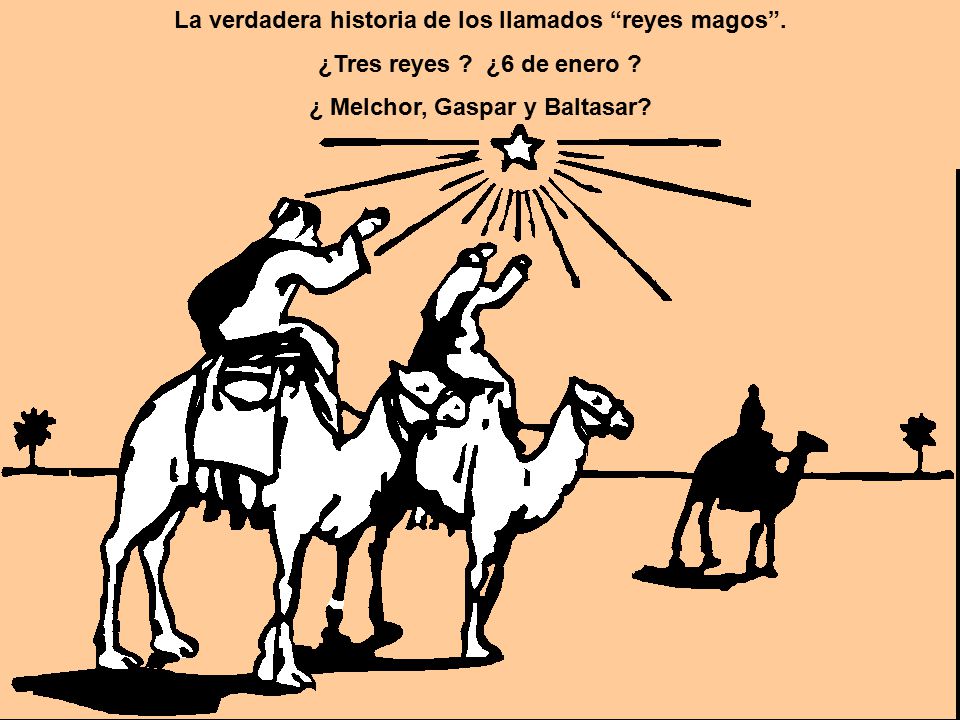La verdadera historia de los llamados reyes magos .