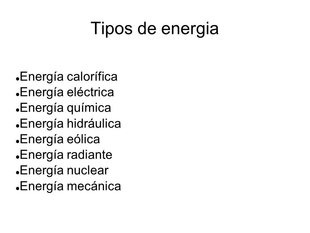 Tipos de energia Energía calorífica Energía eléctrica Energía química