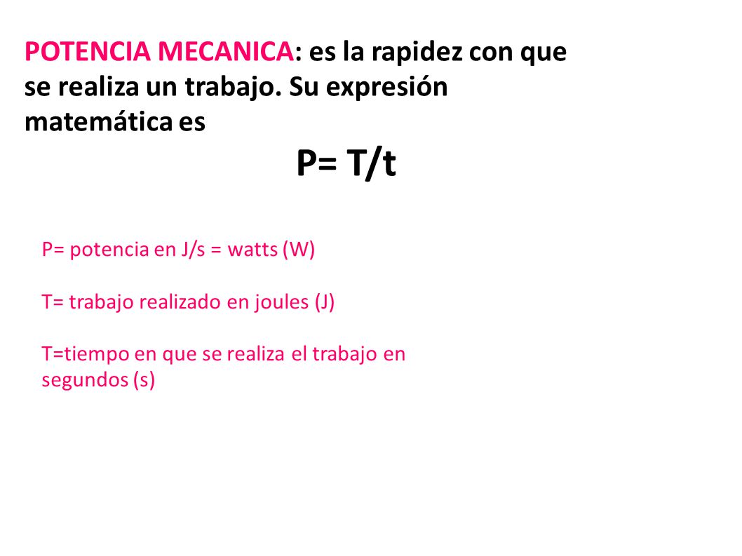 POTENCIA MECANICA: es la rapidez con que se realiza un trabajo
