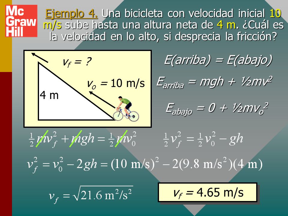 E(arriba) = E(abajo) Earriba = mgh + ½mv2 Eabajo = 0 + ½mvo2
