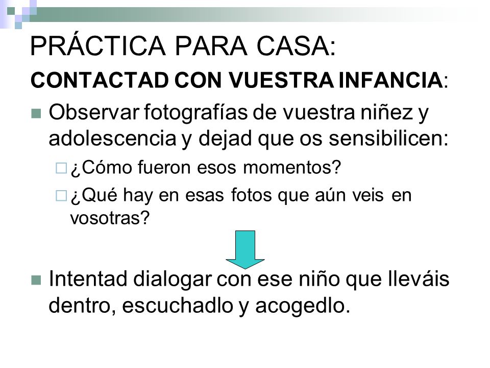 PRÁCTICA PARA CASA: CONTACTAD CON VUESTRA INFANCIA: