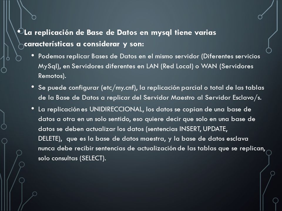 La replicación de Base de Datos en mysql tiene varias características a considerar y son: