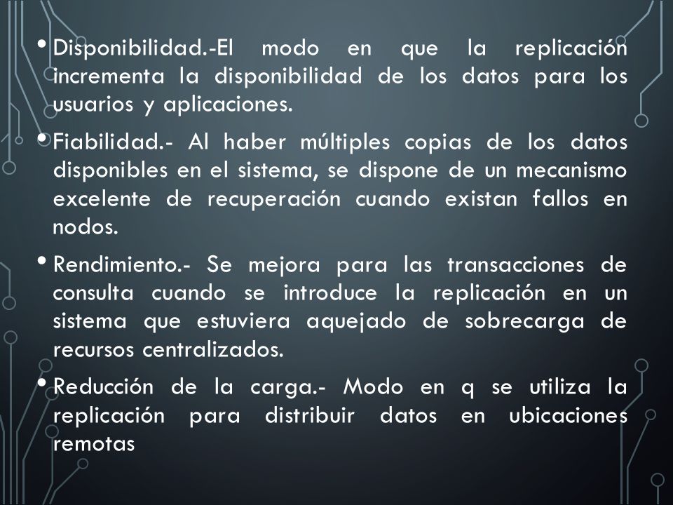Disponibilidad.-El modo en que la replicación incrementa la disponibilidad de los datos para los usuarios y aplicaciones.