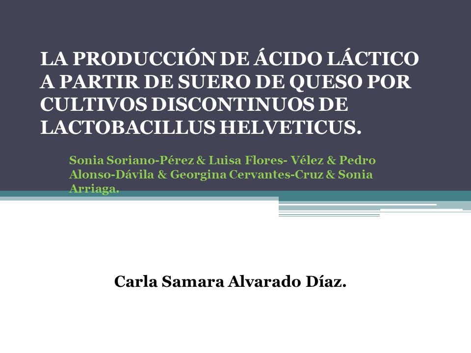 LA PRODUCCIÓN DE ÁCIDO LÁCTICO A PARTIR DE SUERO DE QUESO POR CULTIVOS DISCONTINUOS DE LACTOBACILLUS HELVETICUS.
