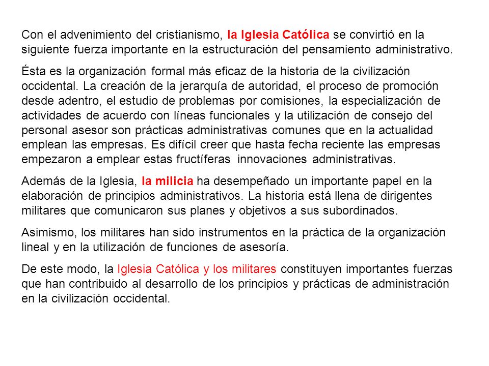 Con el advenimiento del cristianismo, la Iglesia Católica se convirtió en la siguiente fuerza importante en la estructuración del pensamiento administrativo.