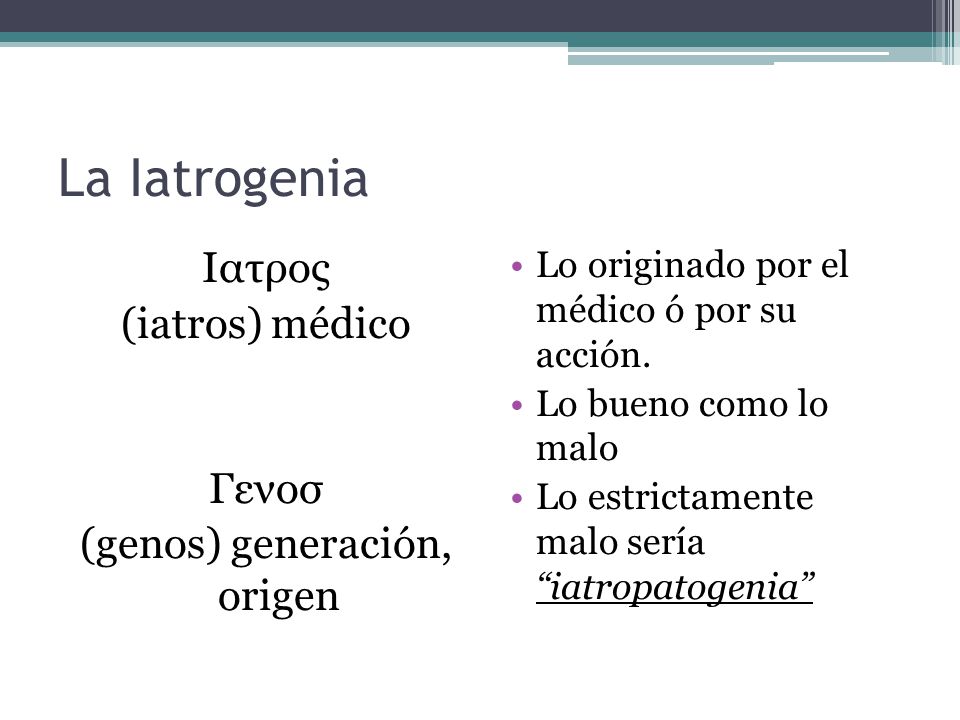 Ιατρος (iatros) médico Γενοσ (genos) generación, origen