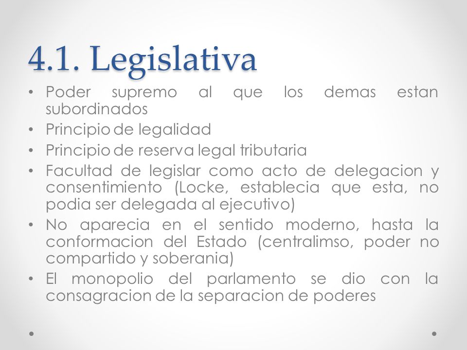4.1. Legislativa Poder supremo al que los demas estan subordinados
