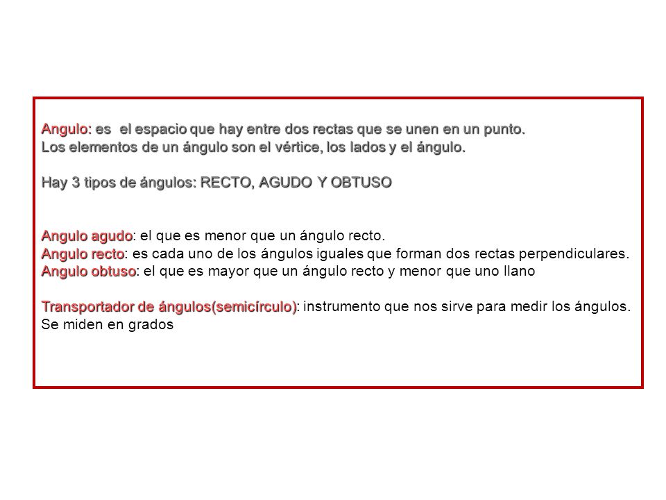 Angulo: es el espacio que hay entre dos rectas que se unen en un punto.